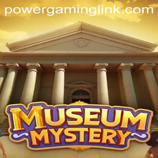 Unlock the Secrets of MuseumMystery: Dive into the World of Power Gaming